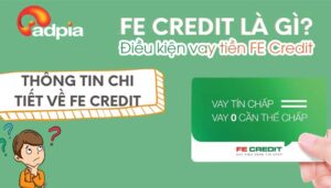 Vay tiền mặt Fe Credit - Điều kiện vay và số điện thoại tổng đài hỗ trợ